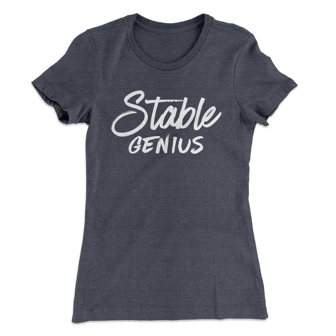 Very Stable Genius Women's T-Shirt