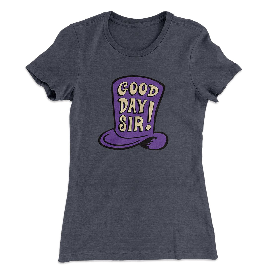 Good Day Sir! Women's T-Shirt