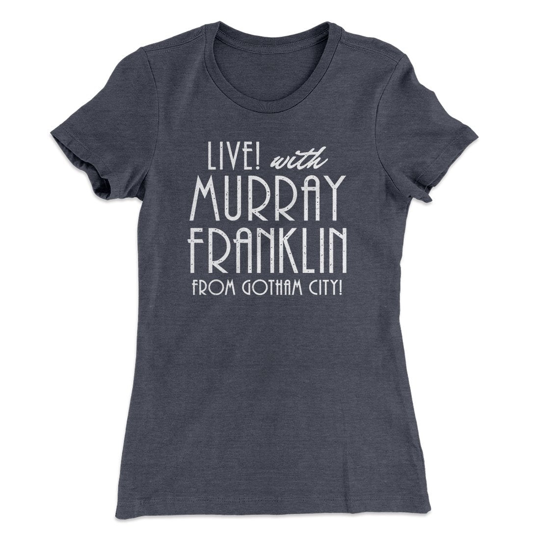 Murray Franklin Show Women's T-Shirt