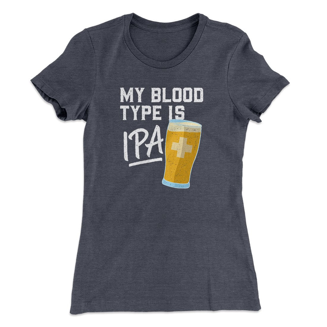 My Blood Type Is IPA Women's T-Shirt