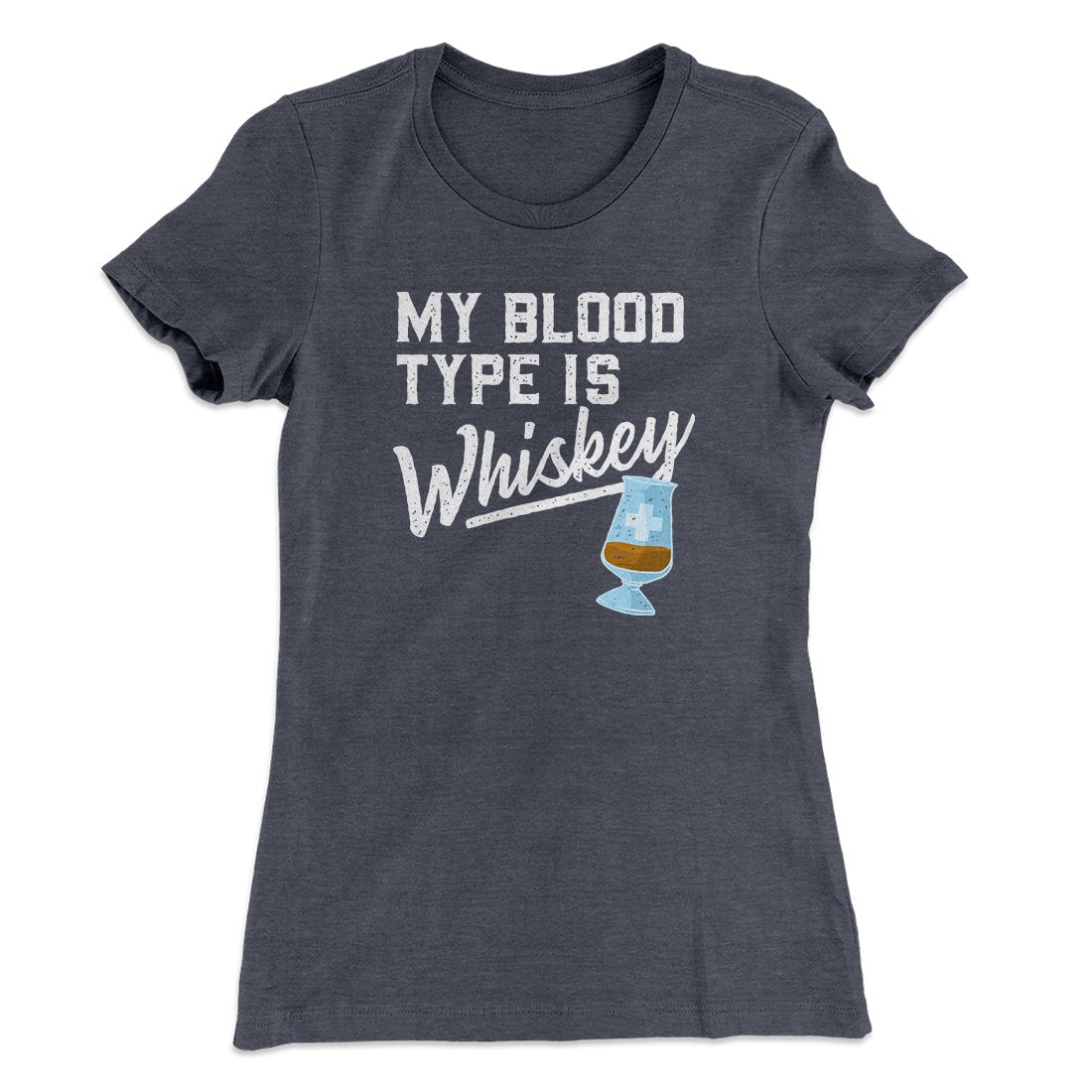My Blood Type Is Whiskey Women's T-Shirt
