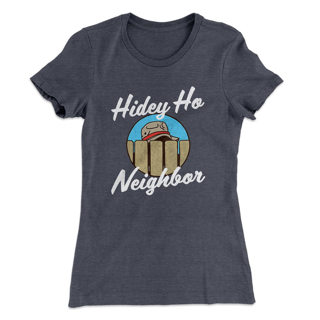 Hidey Ho Neighbor Women's T-Shirt
