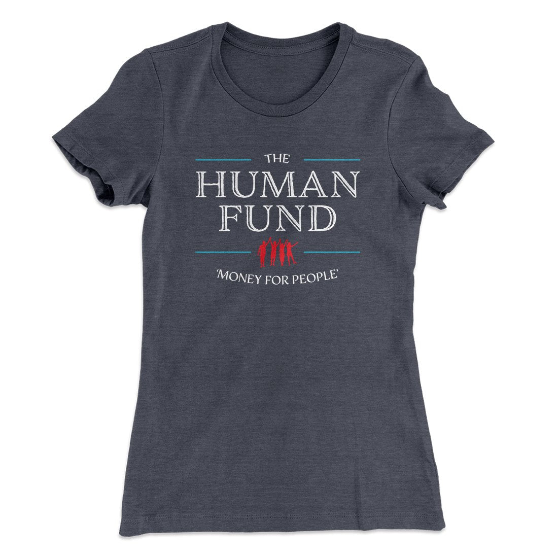 The Human Fund Women's T-Shirt