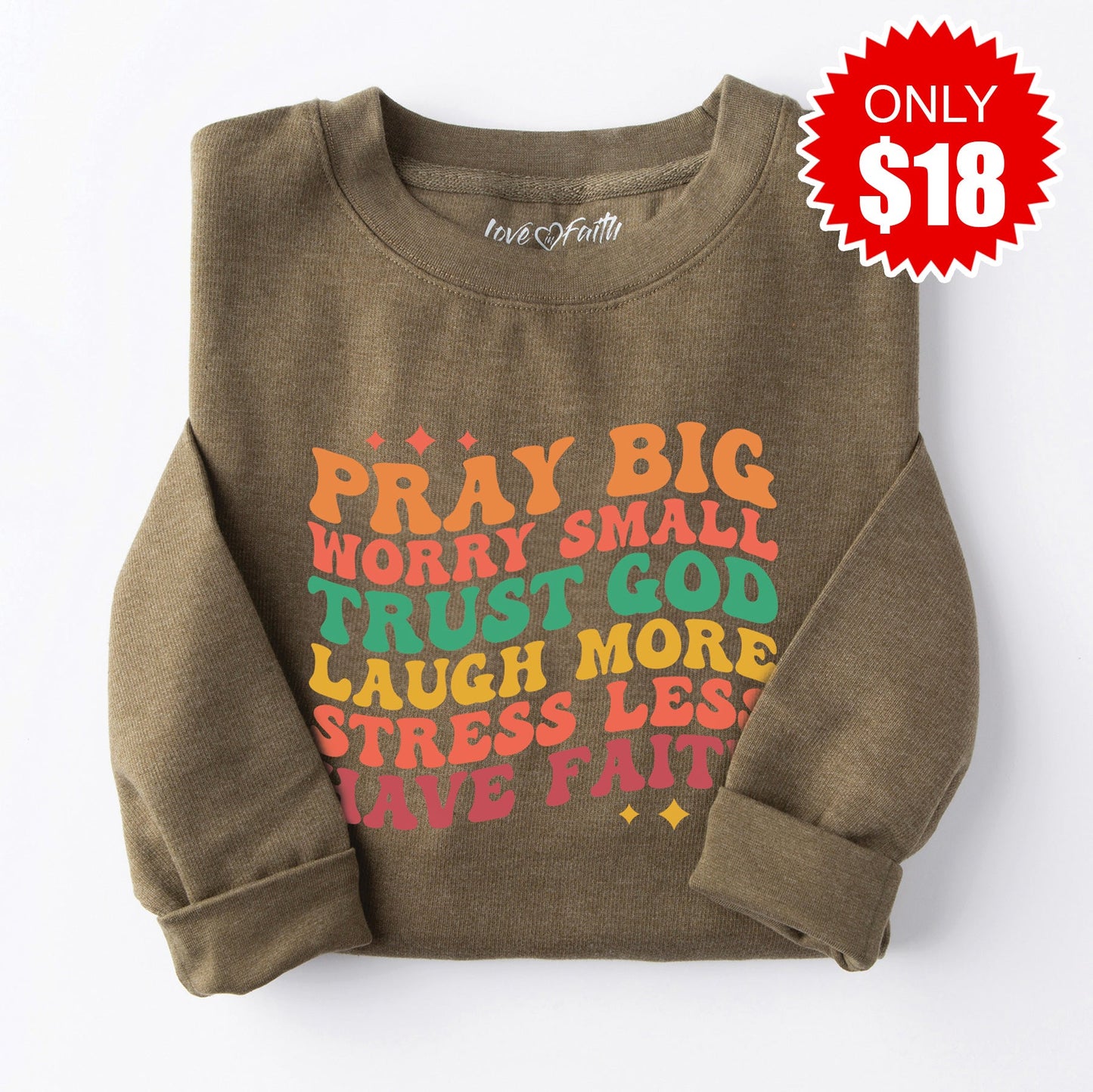 Pray Big Worry Small Sweatshirt - Heather Olive - 18
