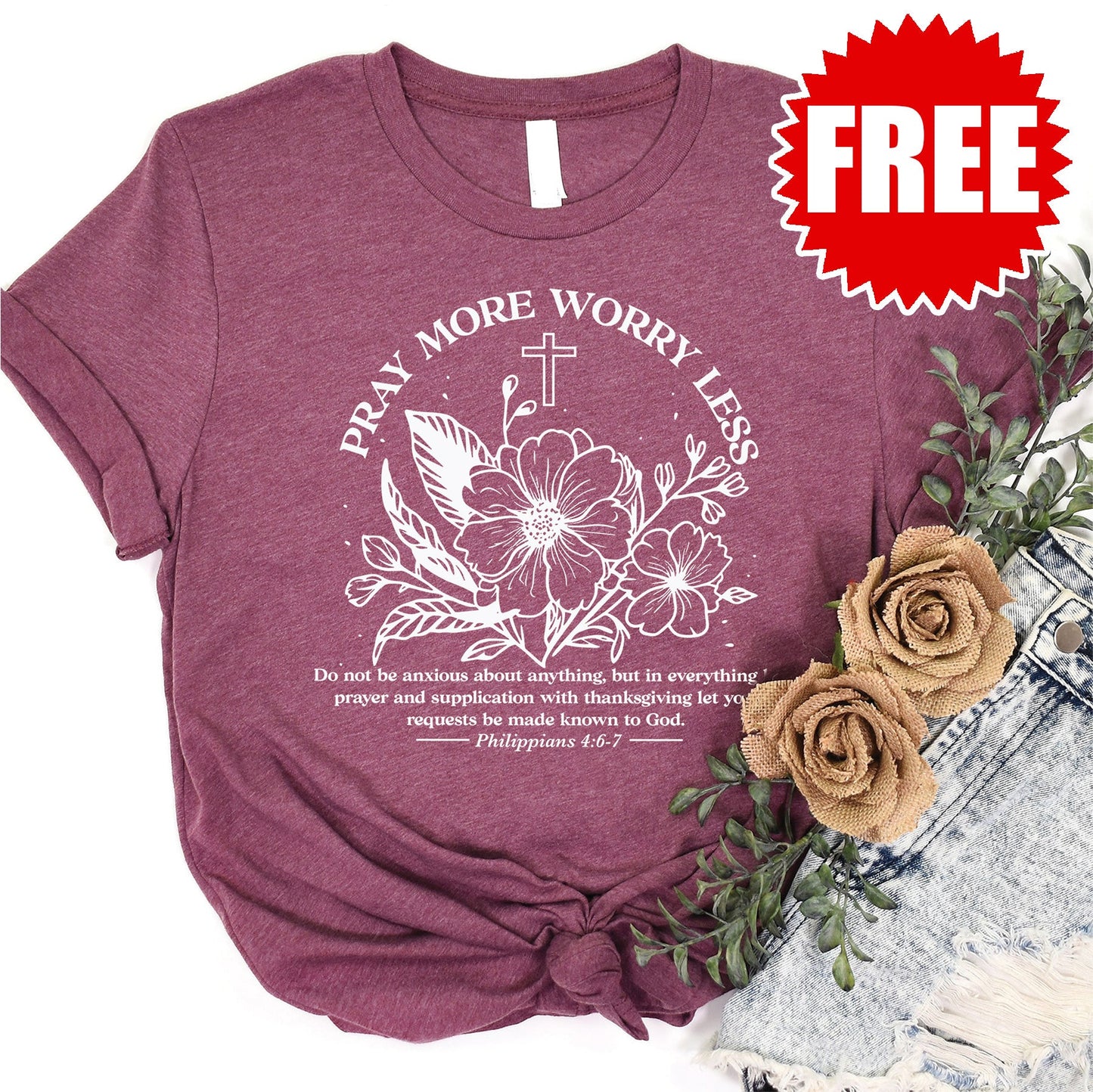 Pray More Worry Less - Flower Tee - Heather Burgundy - FREE