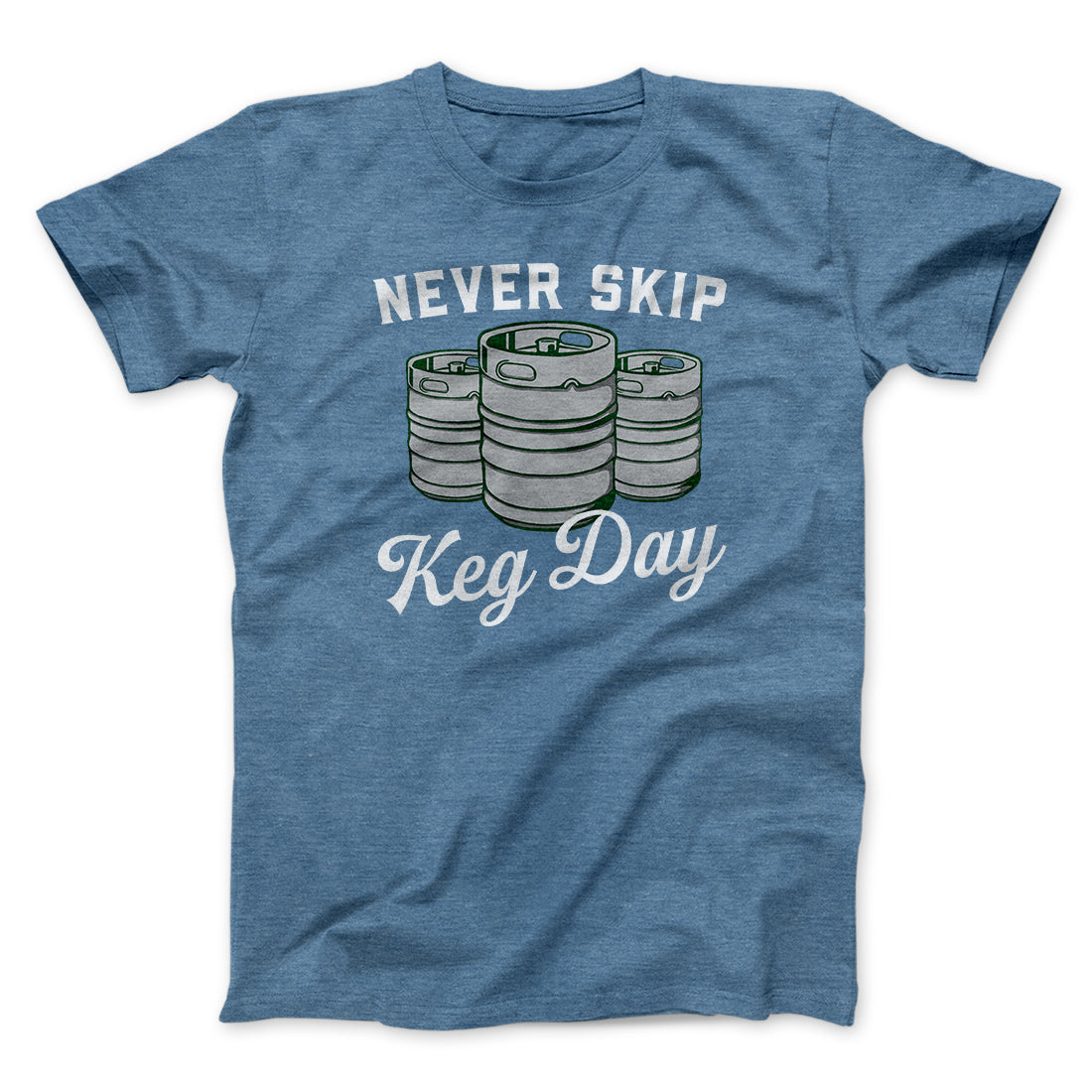 Never Skip Keg Day Men/Unisex T-Shirt
