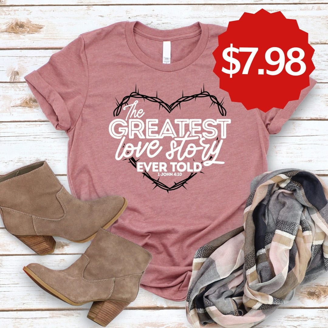 The Greatest Love Story Ever Told Tee Style001