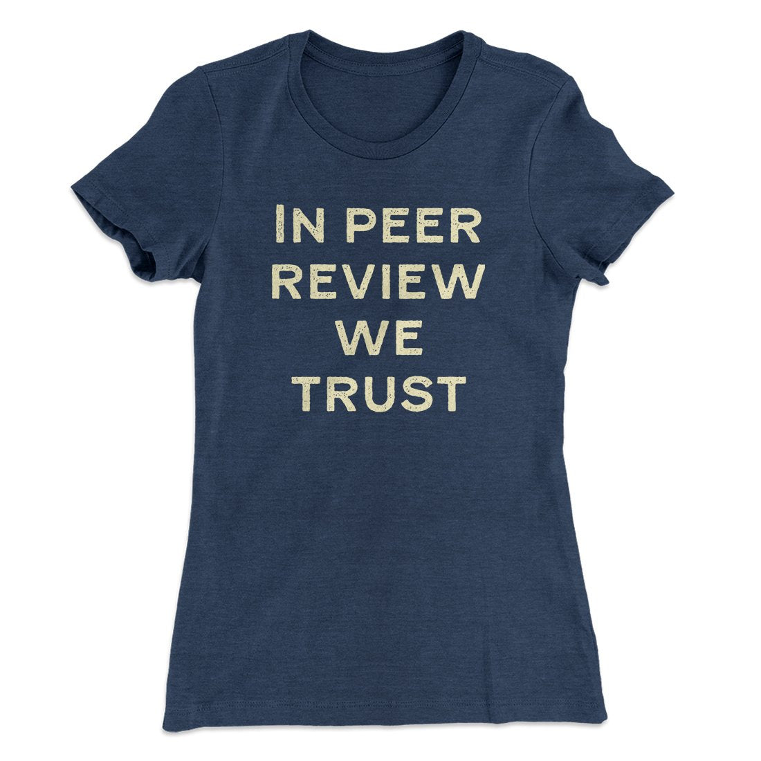 In Peer Review We Trust Women's T-Shirt