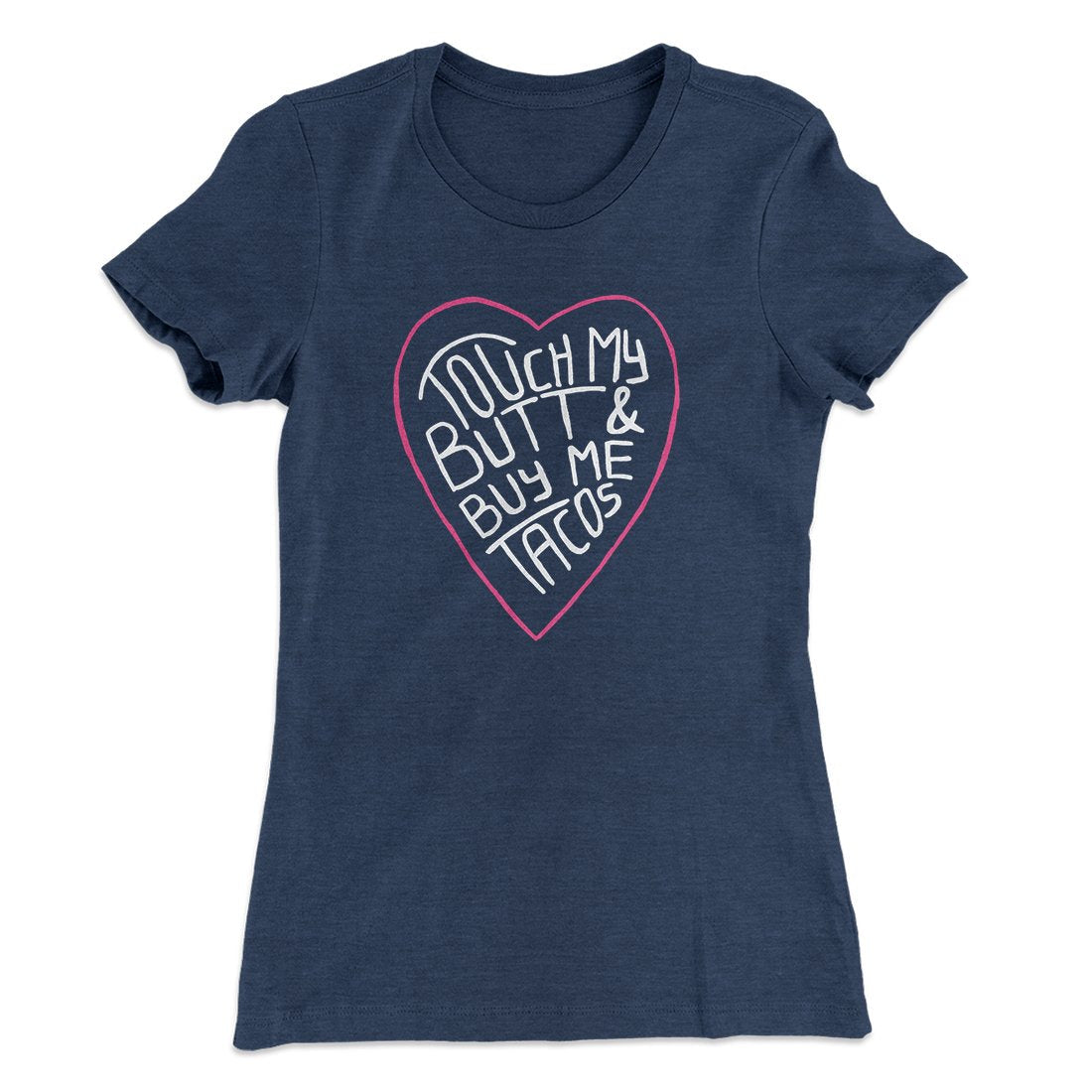 Touch My Butt and Buy Me Tacos Women's T-Shirt