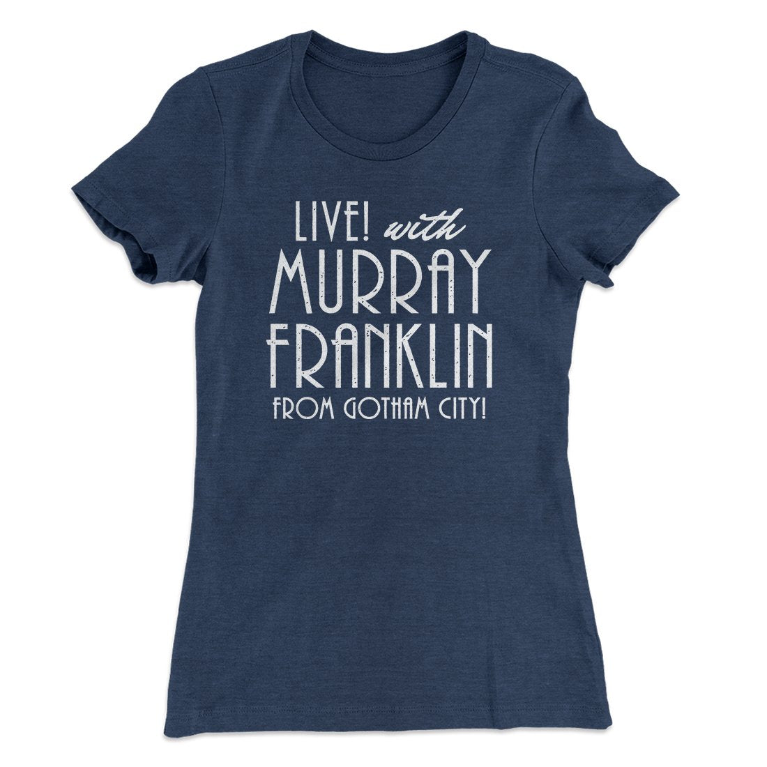 Murray Franklin Show Women's T-Shirt