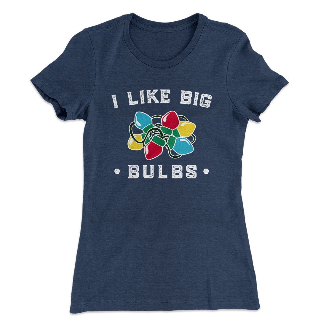 I Like Big Bulbs Women's T-Shirt