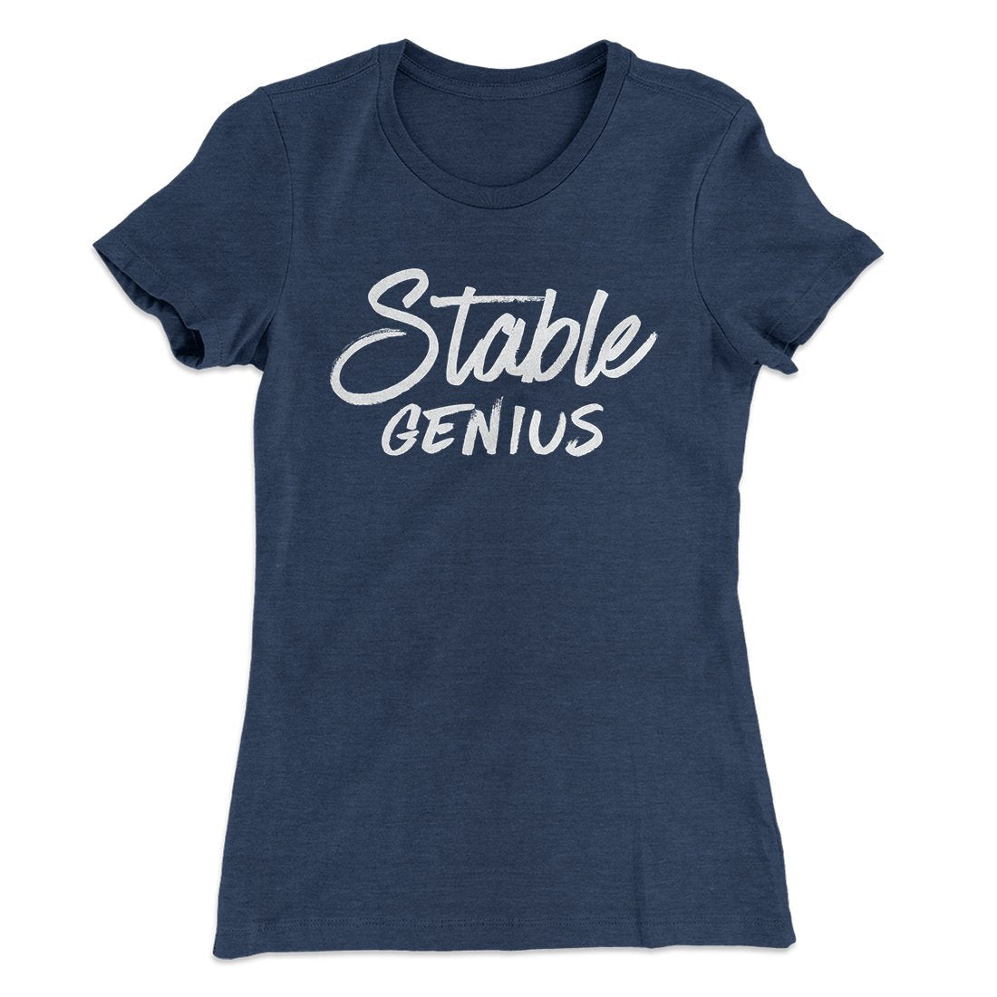 Very Stable Genius Women's T-Shirt