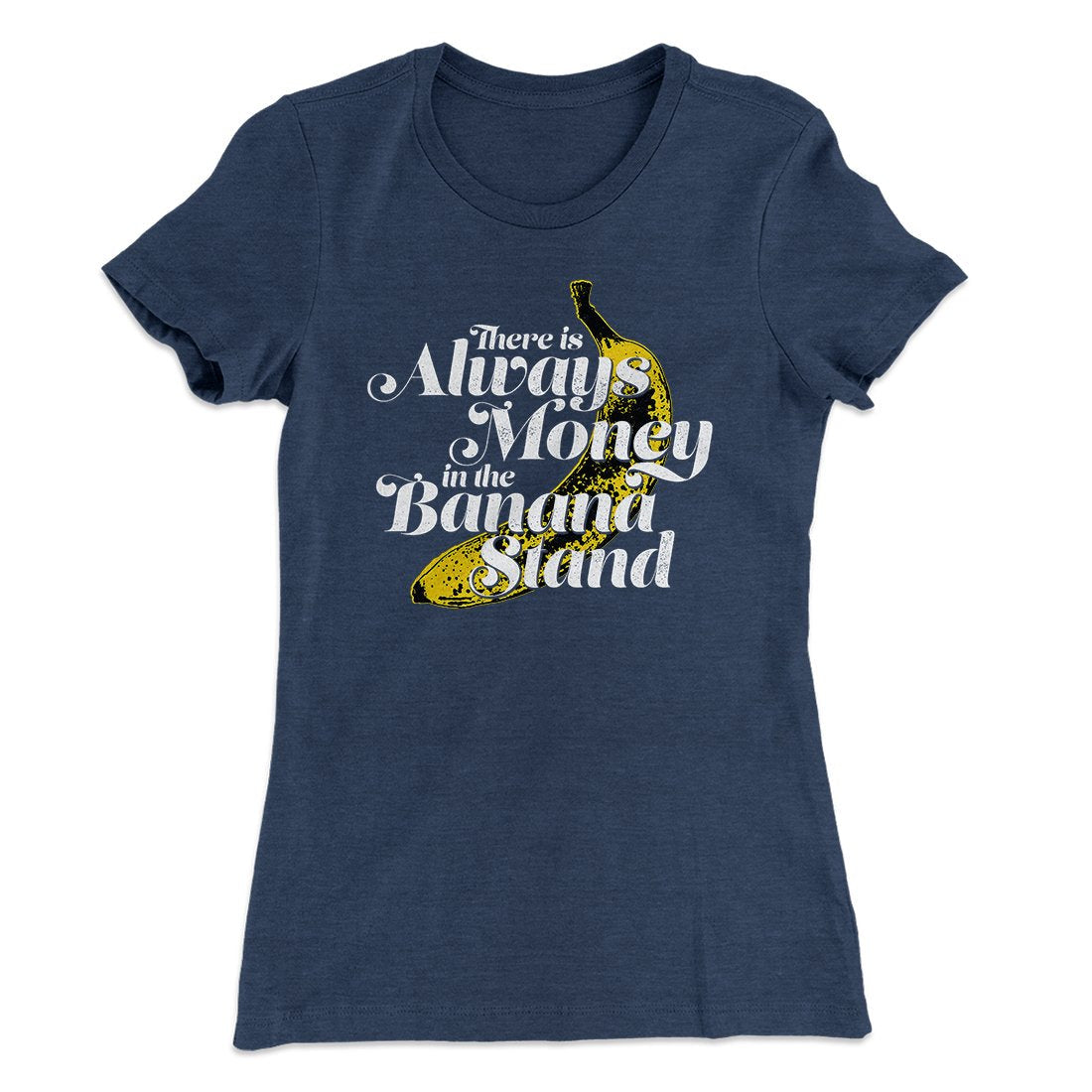 Always Money In The Banana Stand Women's T-Shirt