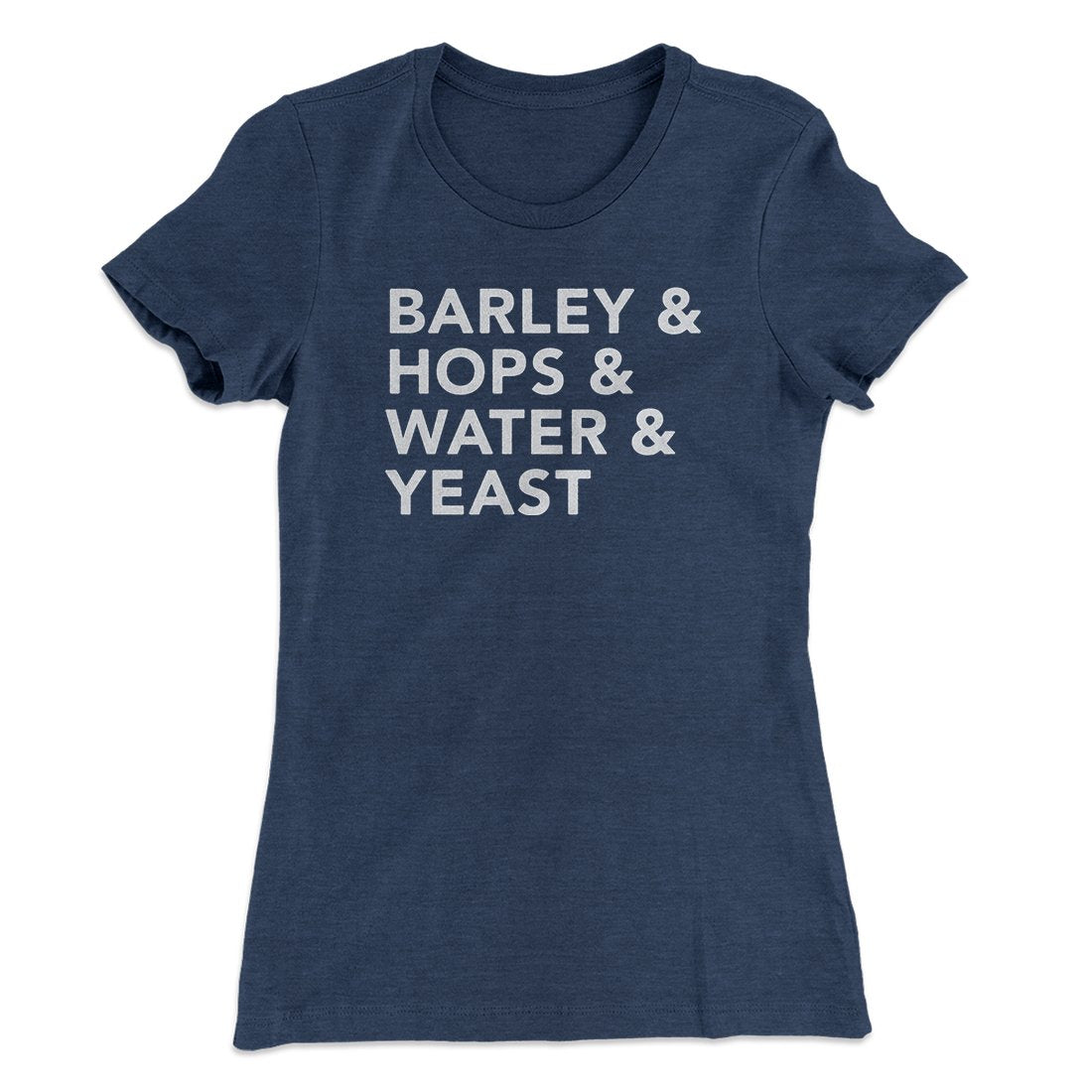 Barley & Hops & Water & Yeast Women's T-Shirt