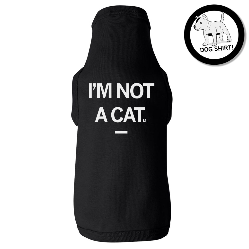 I'm Not A Cat Dog Shirt