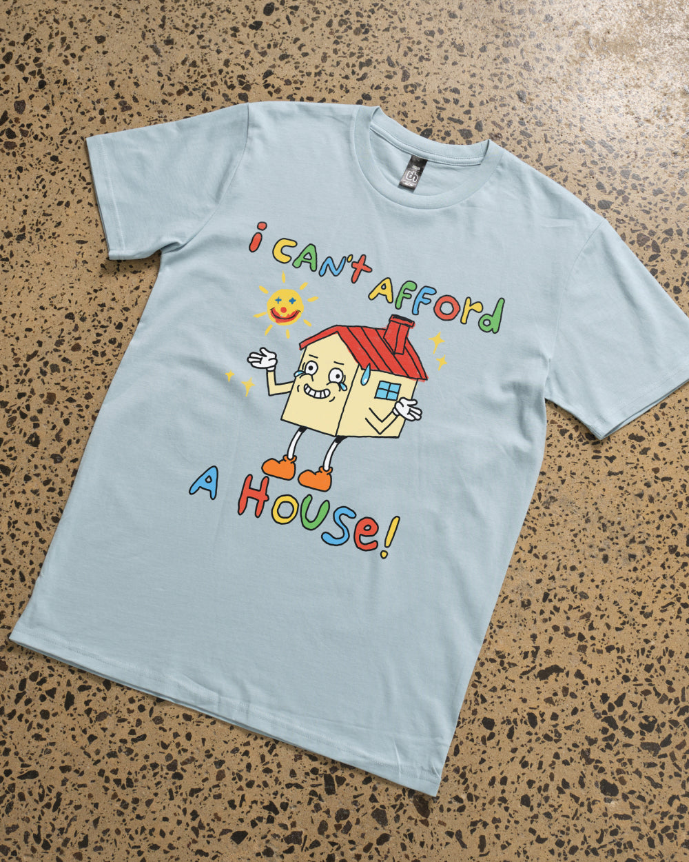 I Can't Afford a House T-Shirt