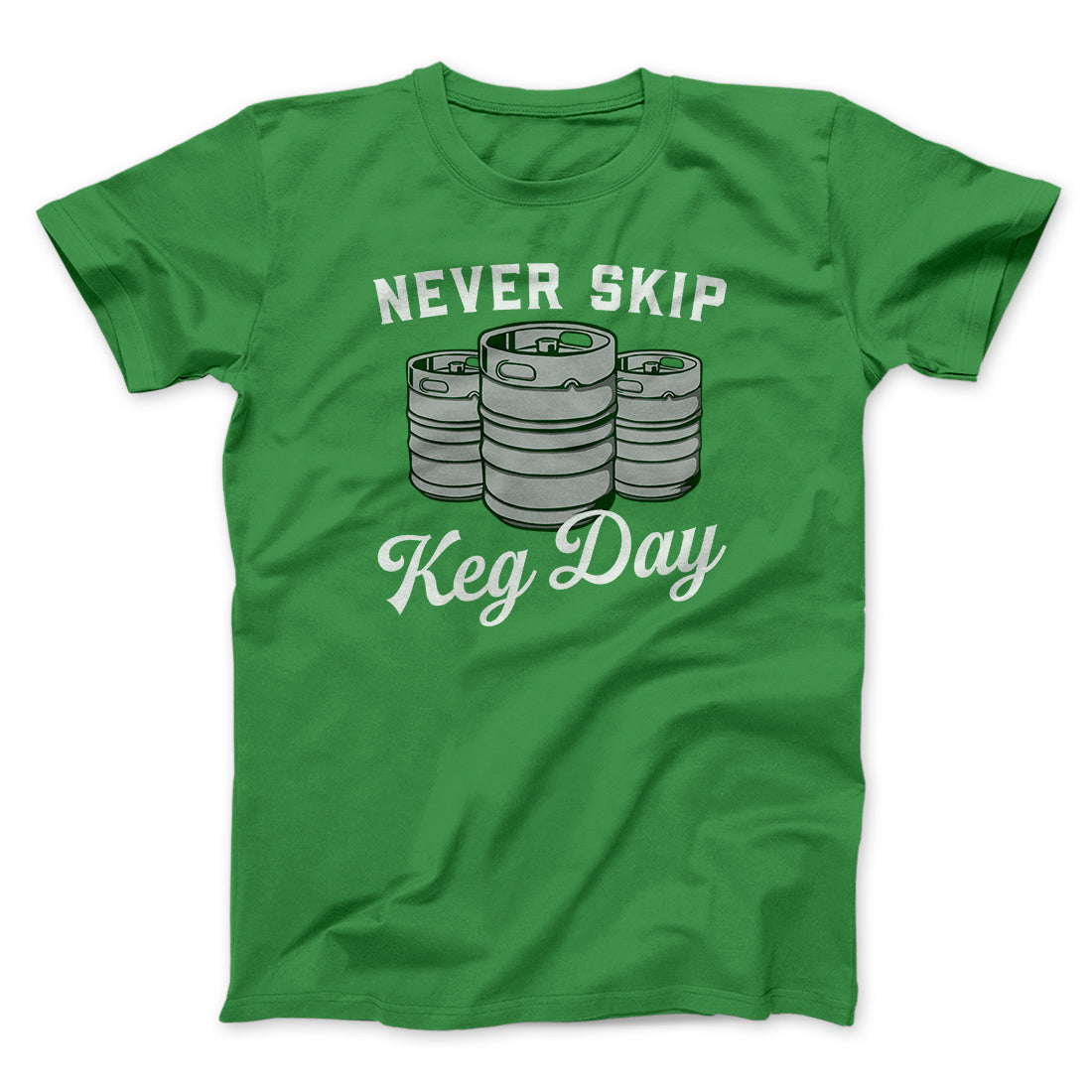 Never Skip Keg Day Men/Unisex T-Shirt