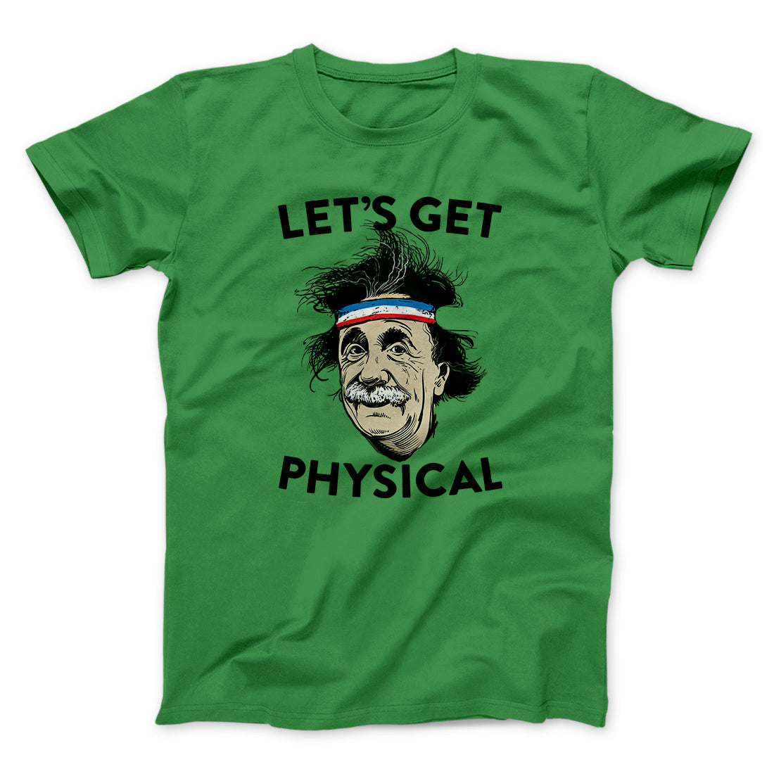 Let's Get Physical Men/Unisex T-Shirt