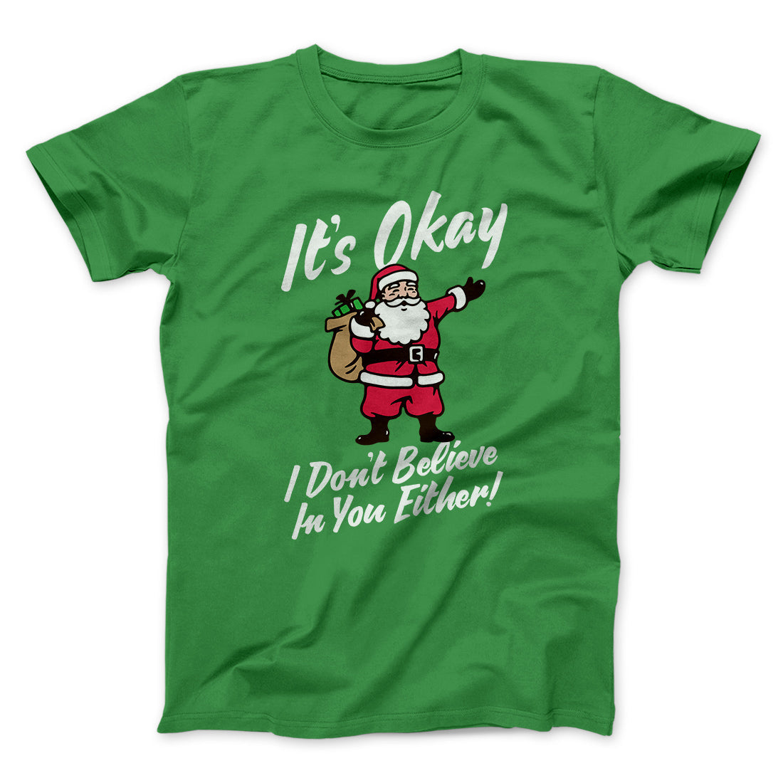 I Don't Believe in You Either Men/Unisex T-Shirt