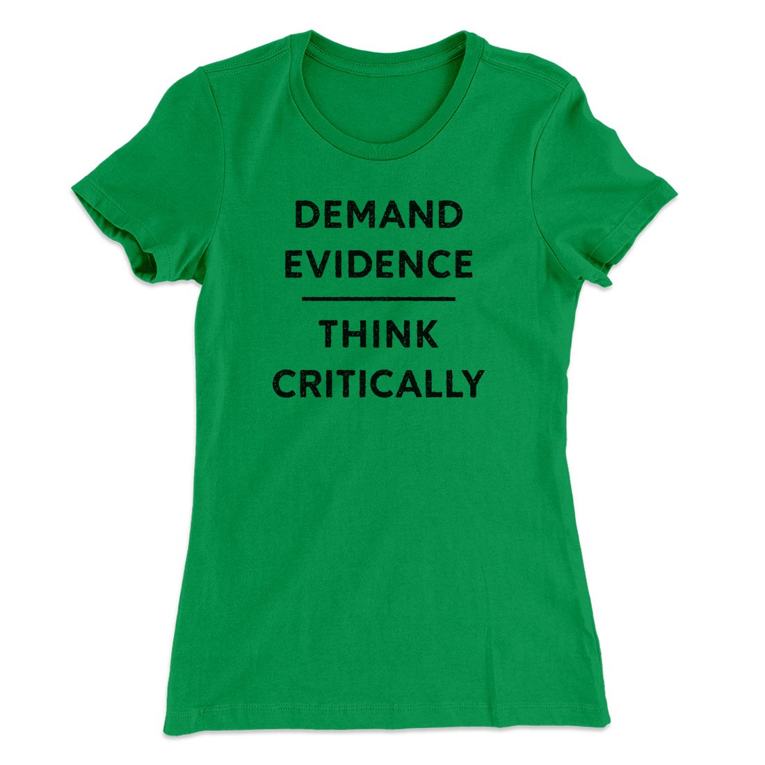 Demand Evidence and Think Critically Women's T-Shirt