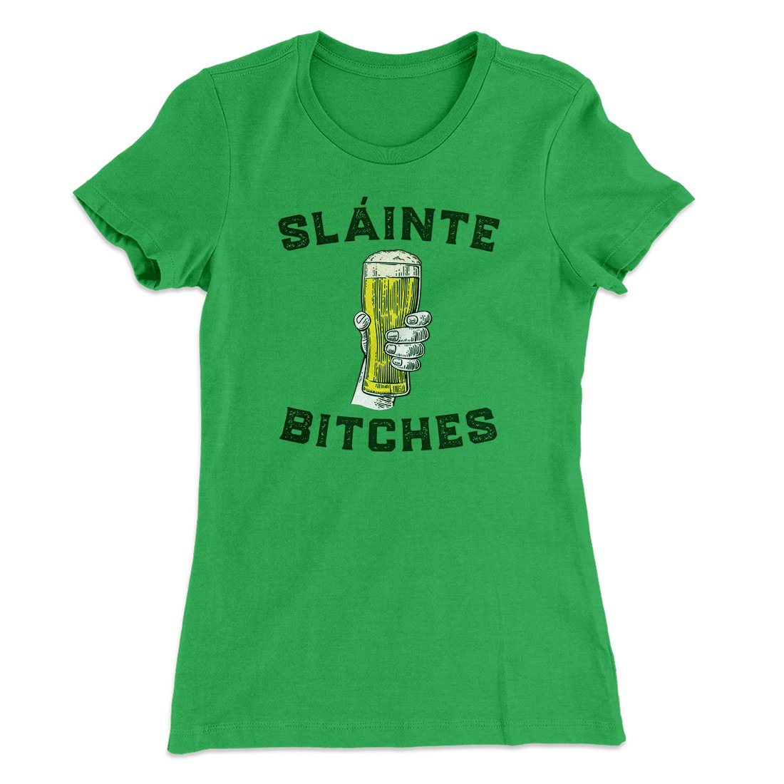 Sl√°inte Bitches Women's T-Shirt