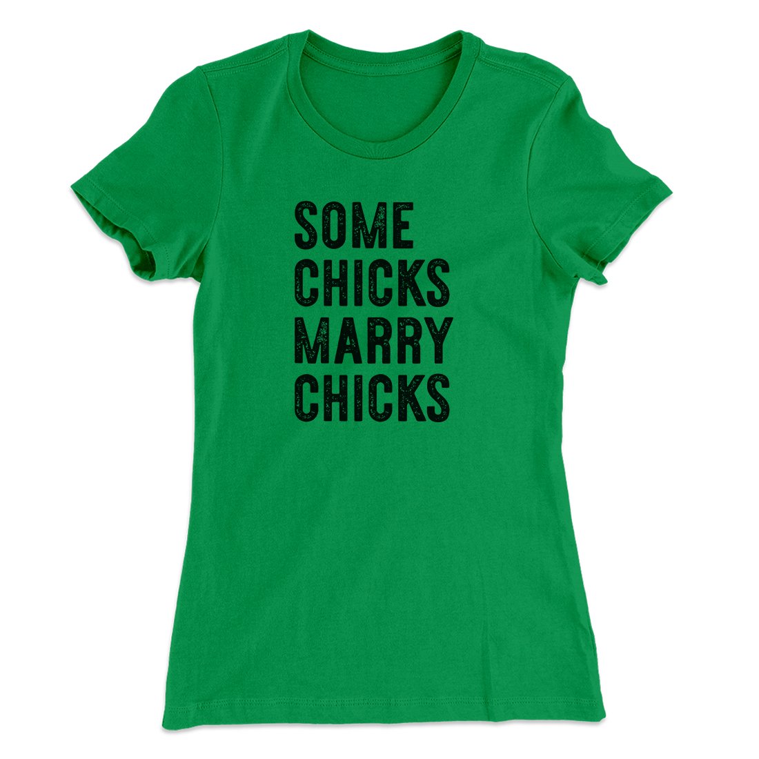 Some Chicks Marry Chicks Women's T-Shirt