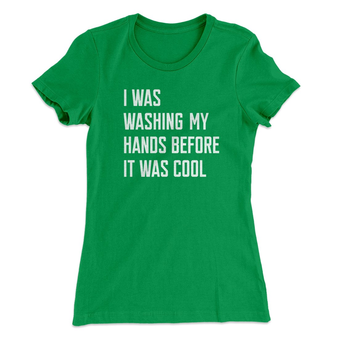 I Was Washing My Hands Before It Was Cool Women's T-Shirt