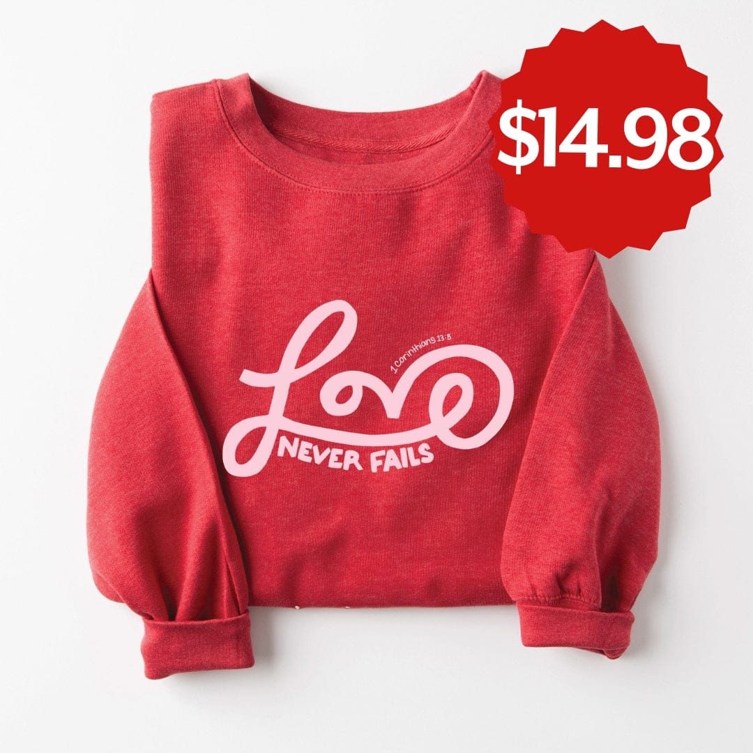 Love Never Fails Sweatshirt Style001