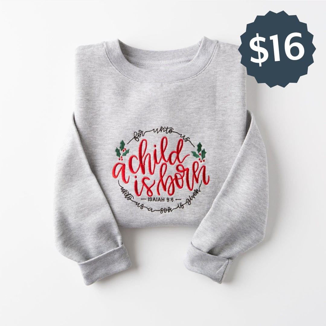 Embroidered A Child is Born Sweatshirt