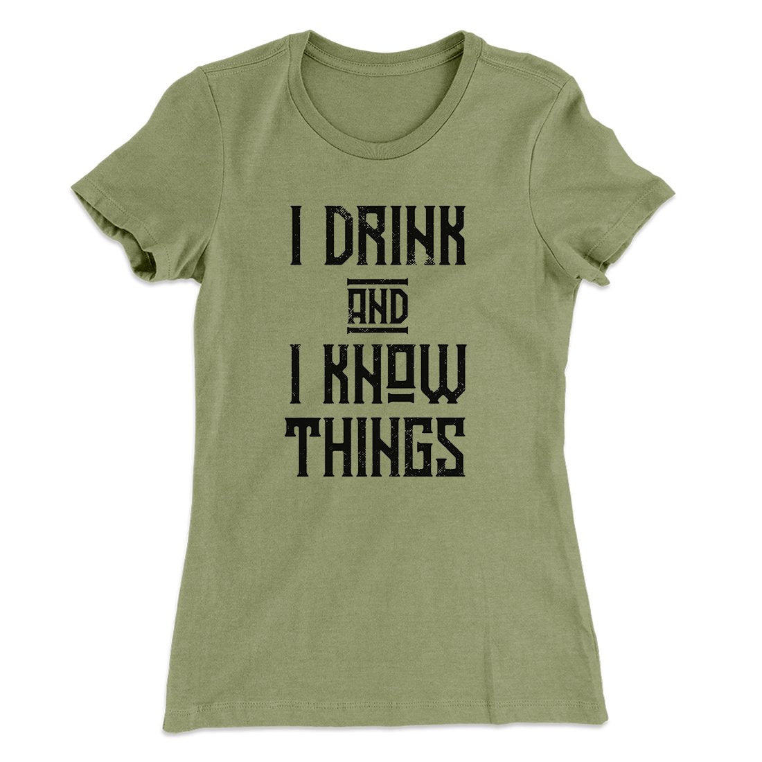 I Drink and I Know Things Women's T-Shirt
