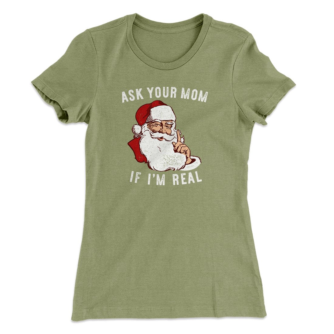 Ask Your Mom If I'm Real Women's T-Shirt