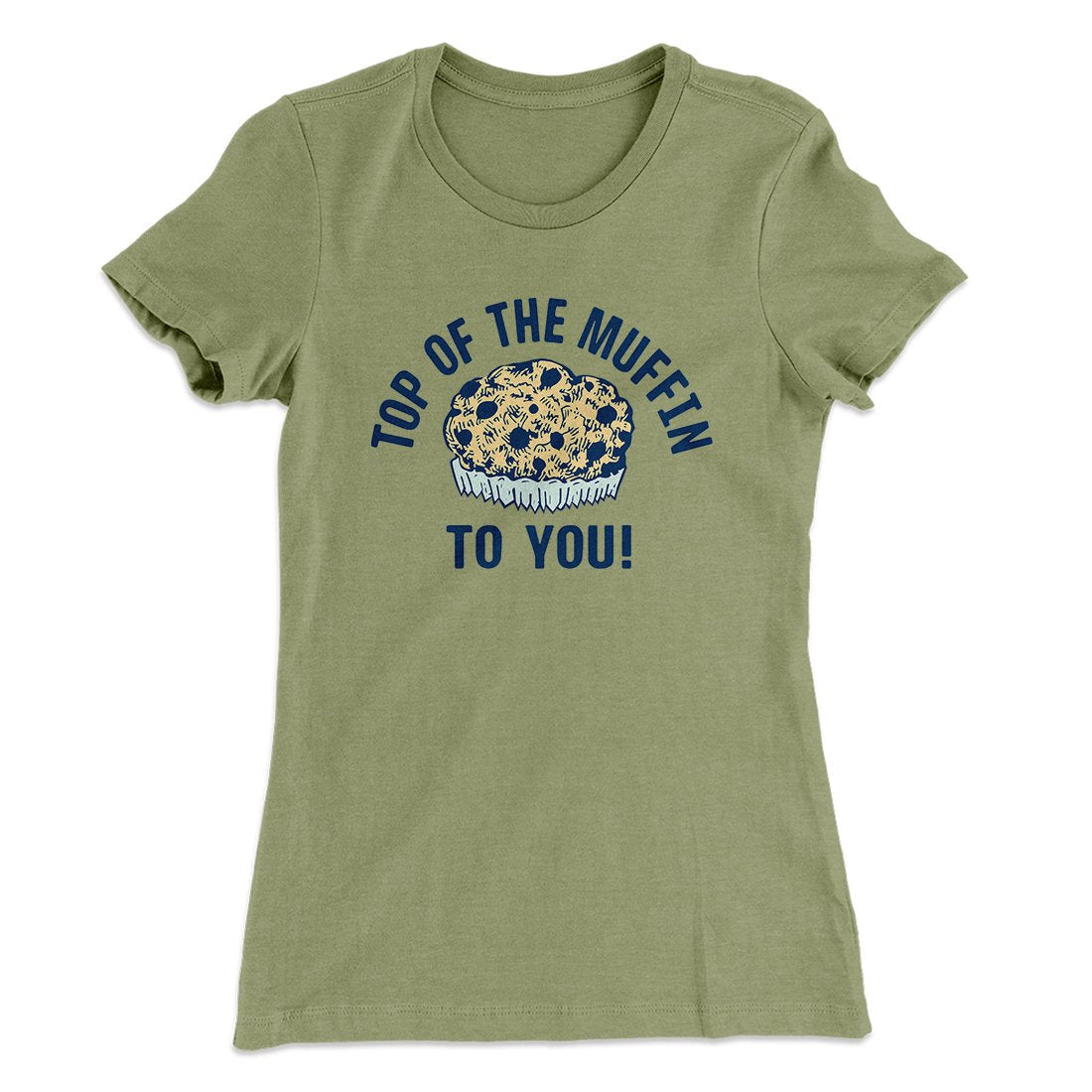 Top of the Muffin to You! Women's T-Shirt