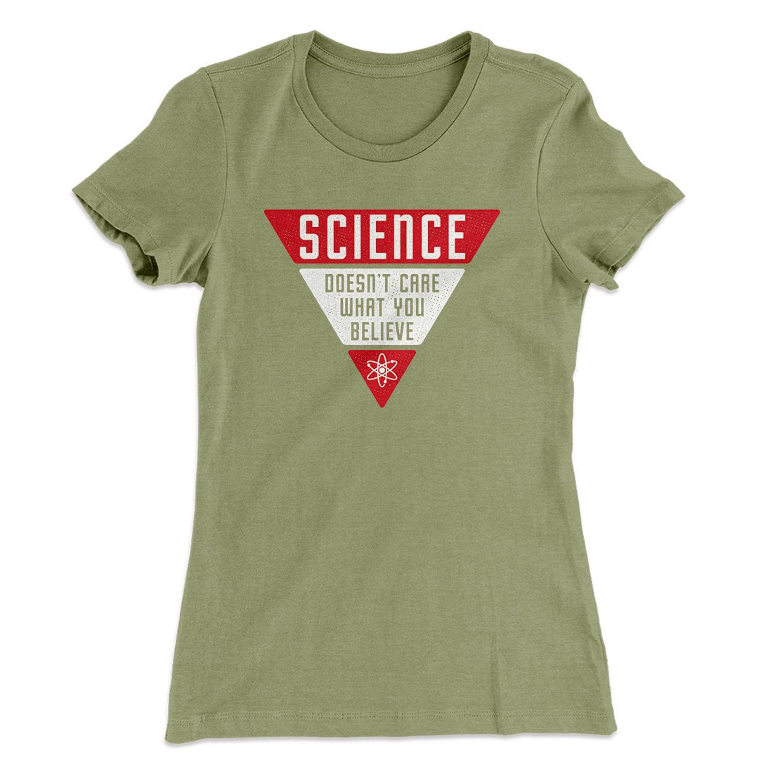 Science Doesn't Care What You Believe Women's T-Shirt