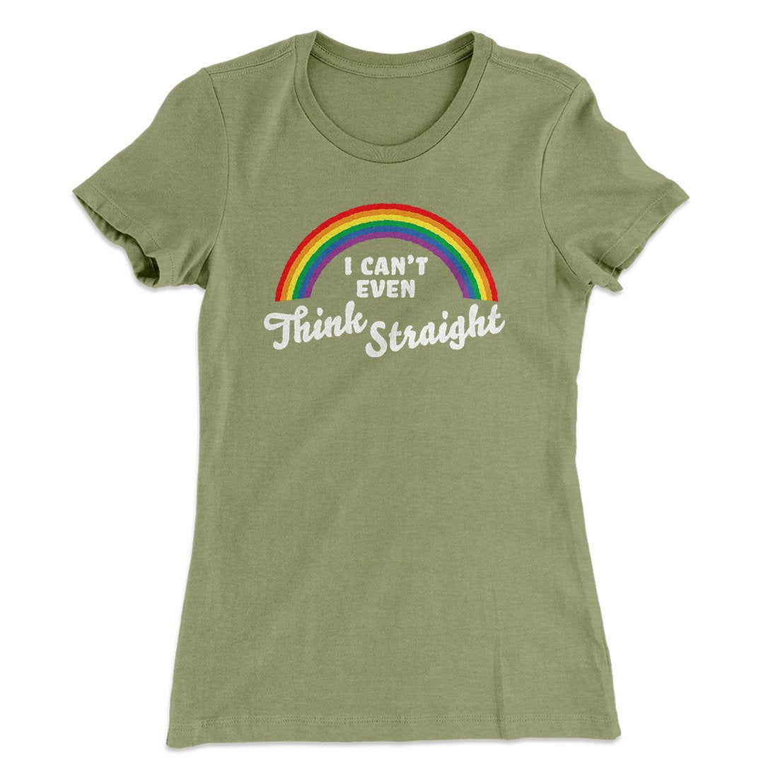 I Can't Even Think Straight Women's T-Shirt