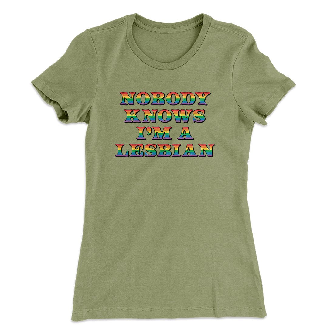 Nobody Knows I'm A Lesbian Women's T-Shirt