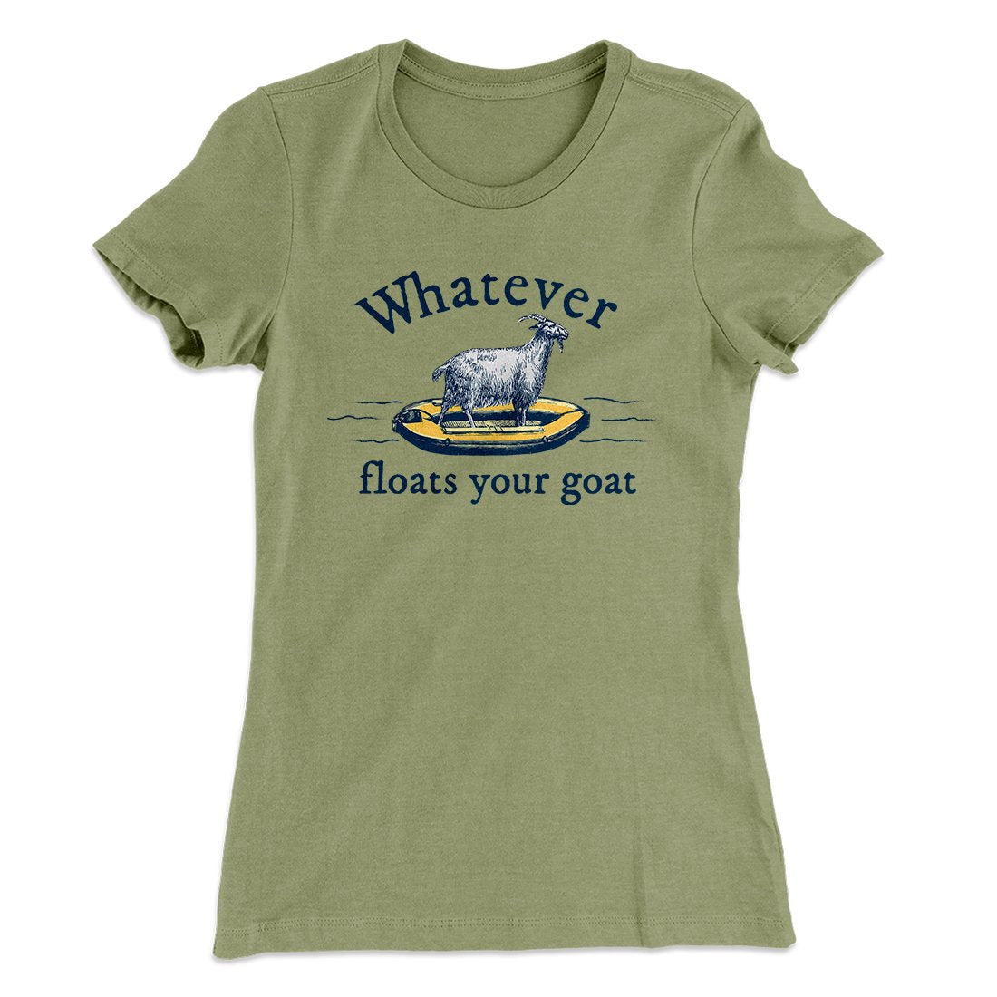 Whatever Floats Your Goat Women's T-Shirt