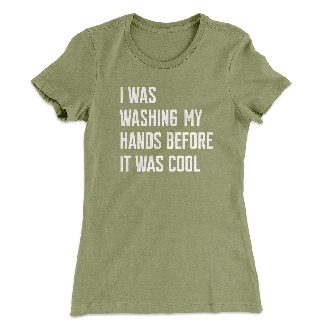 I Was Washing My Hands Before It Was Cool Women's T-Shirt