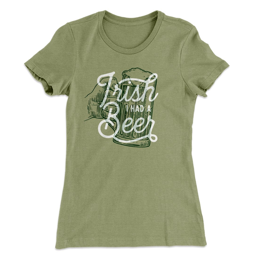 Irish I Had a Beer Women's T-Shirt