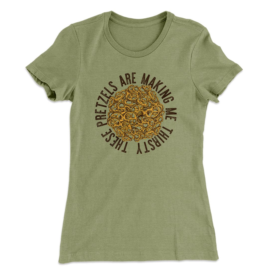 These Pretzels Are Making Me Thirsty Women's T-Shirt