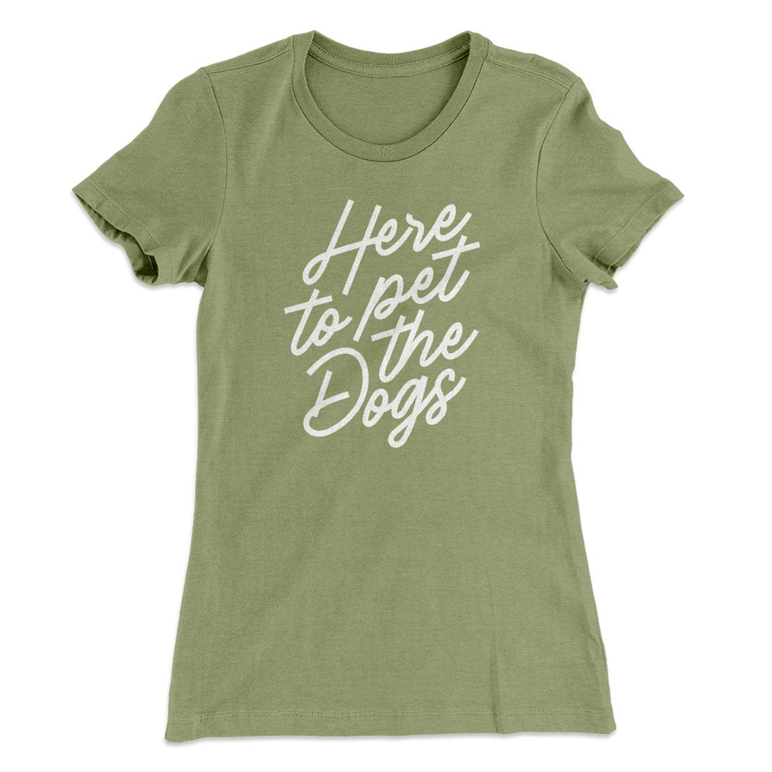Here To Pet The Dogs Women's T-Shirt