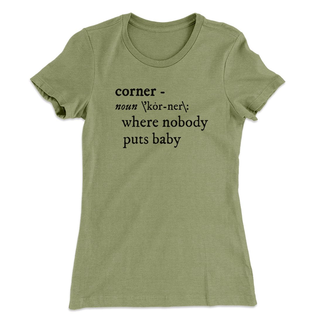 Nobody Puts Baby In A Corner Women's T-Shirt