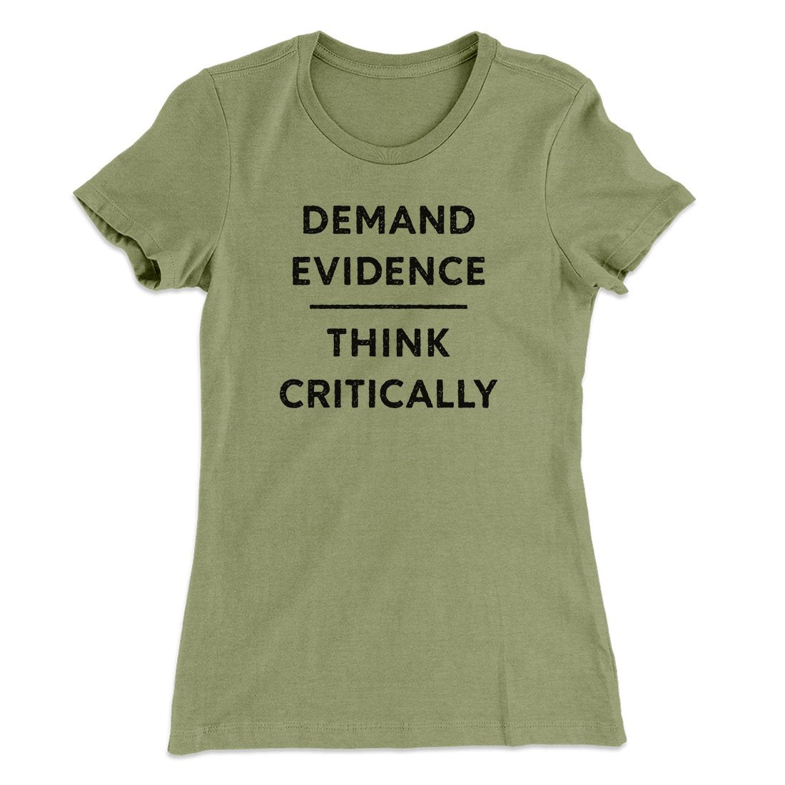 Demand Evidence and Think Critically Women's T-Shirt