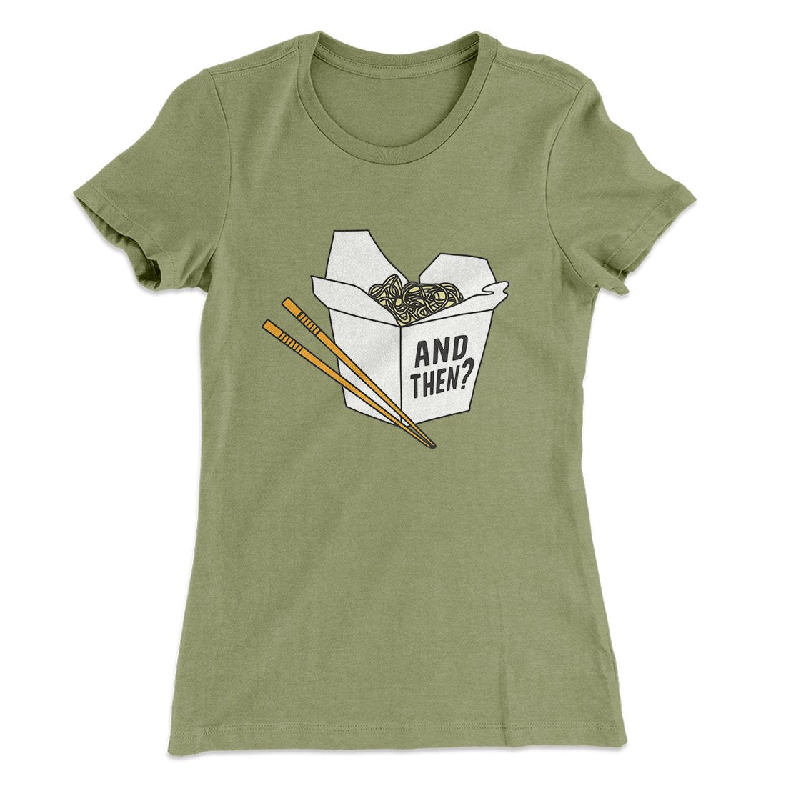 And Then? Women's T-Shirt
