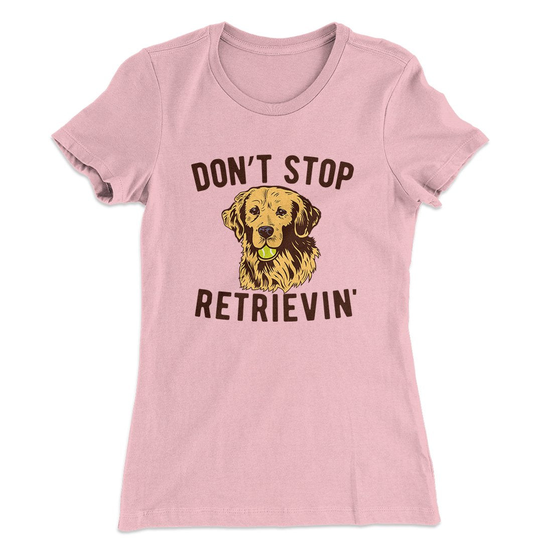 Don't Stop Retrievin' Women's T-Shirt