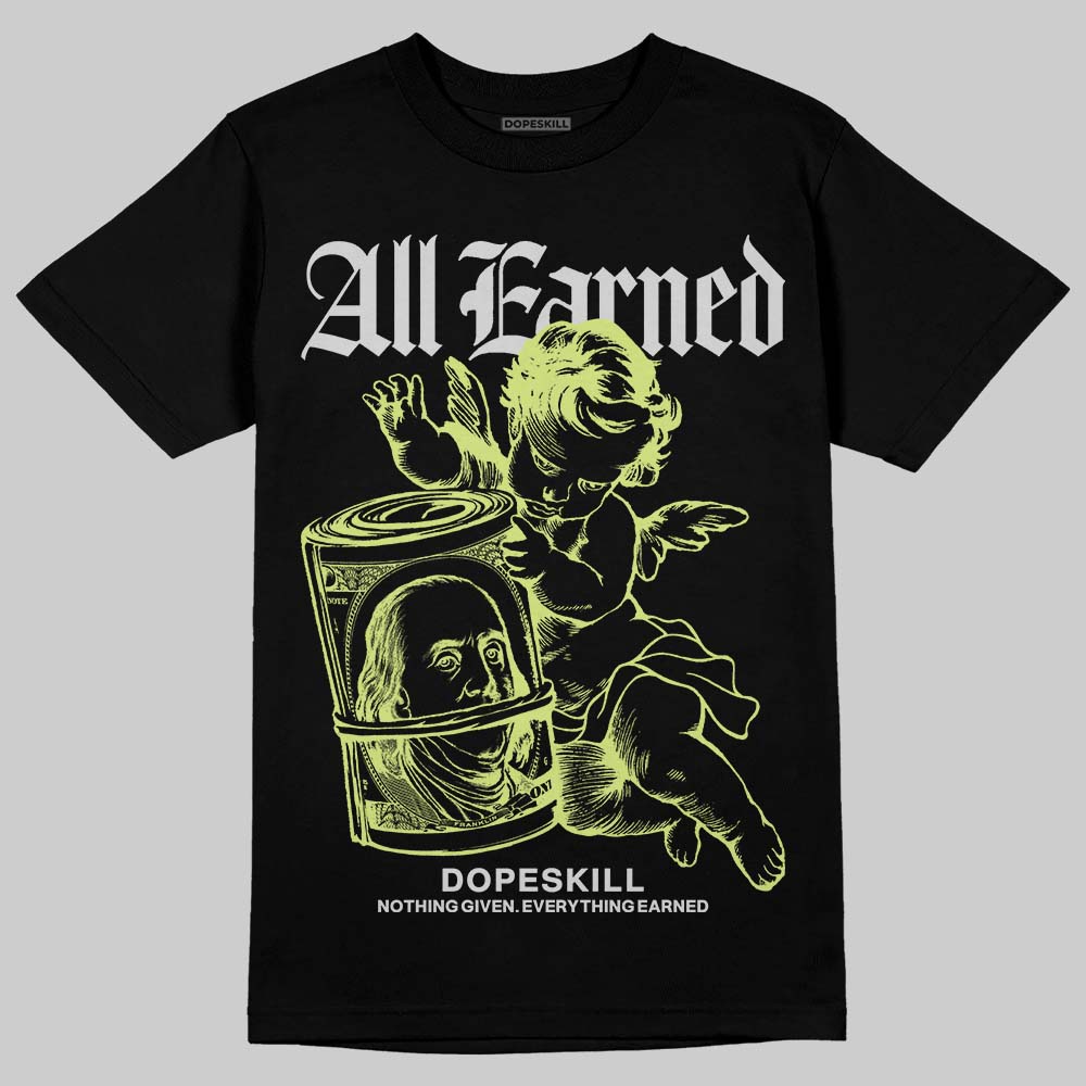 Light Lemon Twist 4s DopeSkill T-Shirt All Earned Graphic