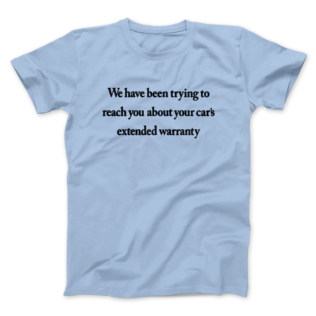 We Have Been Trying To Reach You About Car‚Äôs Extended Warranty Funny Men/Unisex T-Shirt
