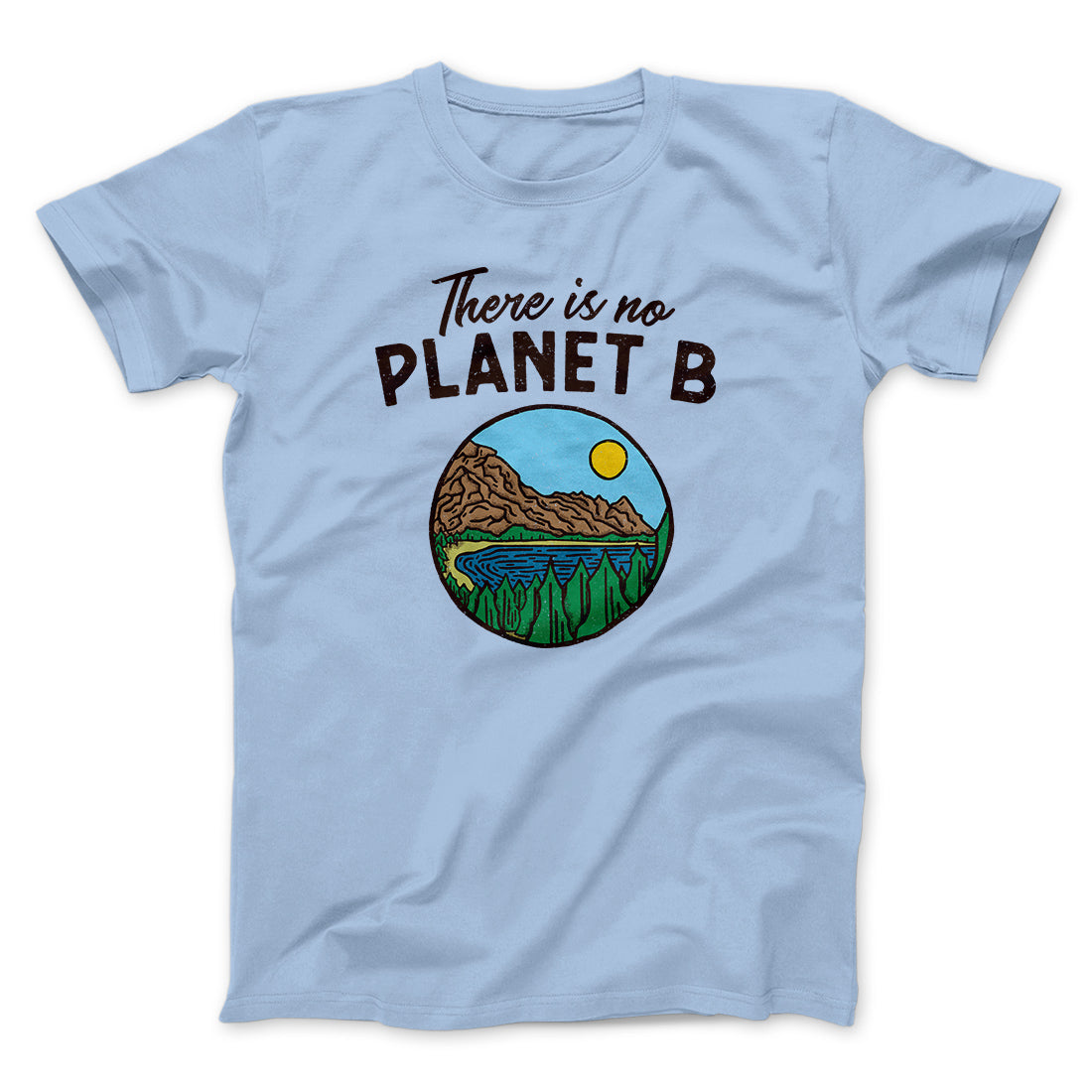 There is no Planet B Men/Unisex T-Shirt