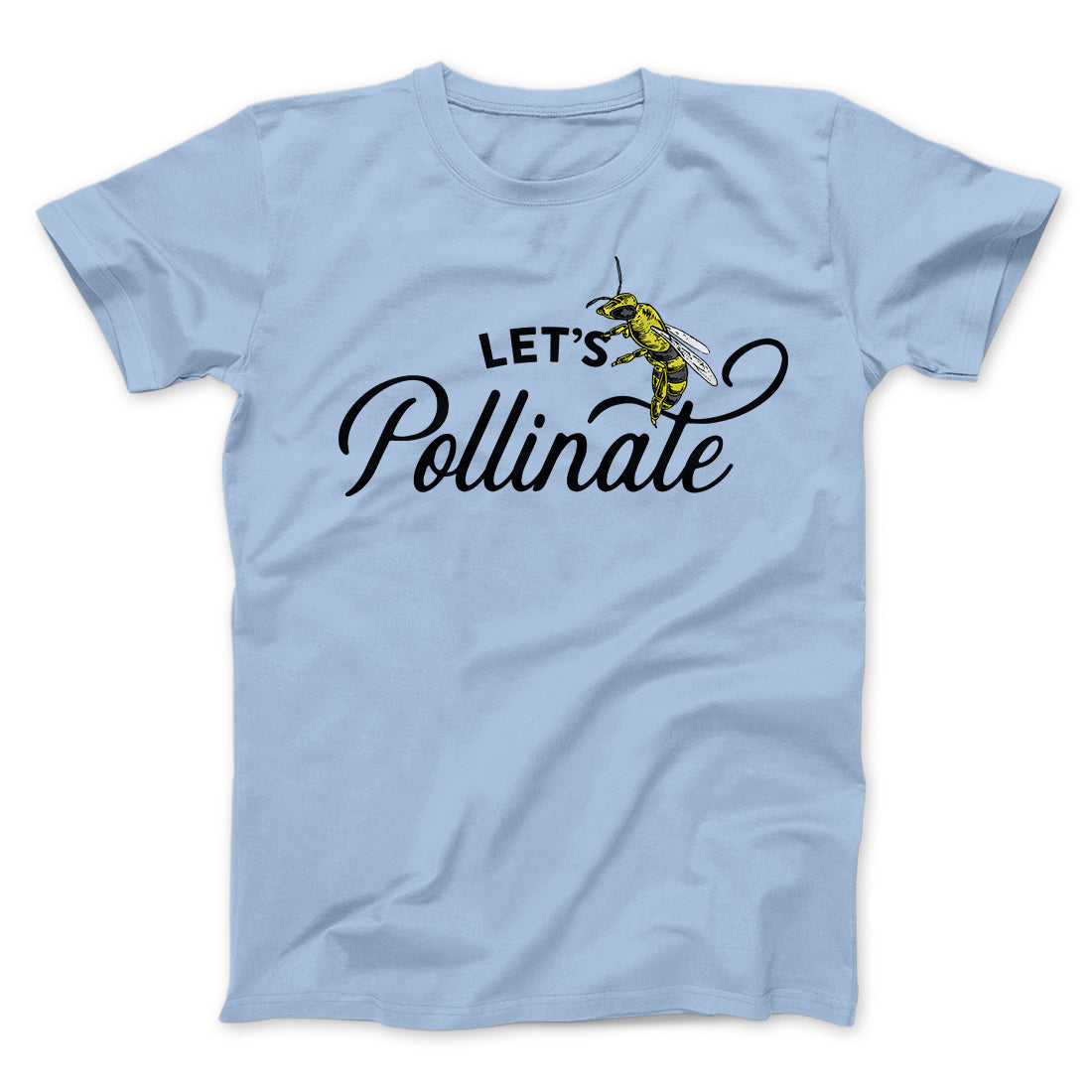 Let's Pollinate Men/Unisex T-Shirt