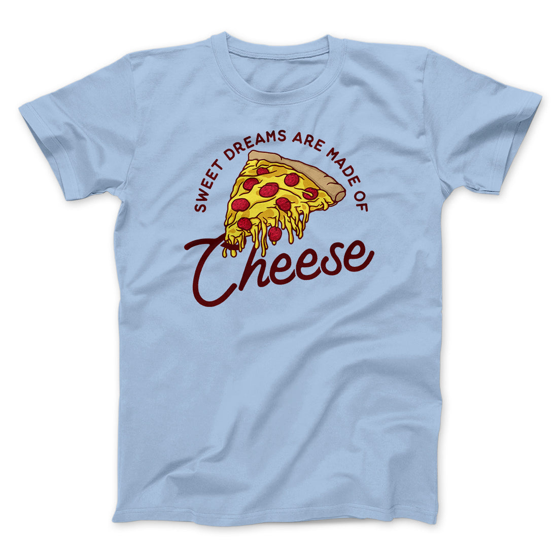 Sweet Dreams Are Made Of Cheese Men/Unisex T-Shirt