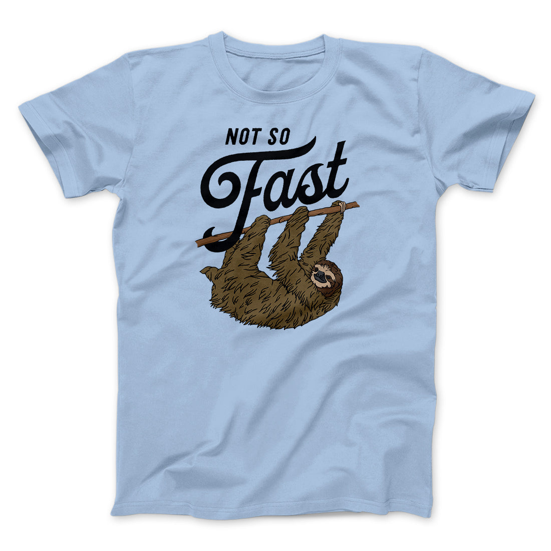 Not So Fast Funny Men/Unisex T-Shirt